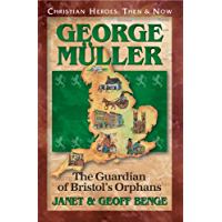 George Muller: The Guardian of Bristols Orphans (Christian Heroes: Then &amp- Now) (English Edition)